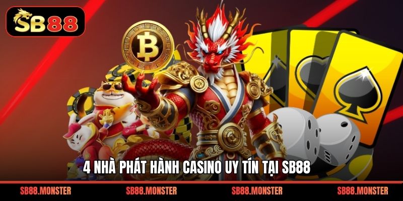 4 nhà phát hành casino uy tín tại Sb88