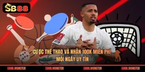 Cược Thể Thao Và Nhận 100K Miễn Phí Mỗi Ngày Uy Tín