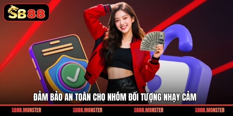 Đảm bảo an toàn cho nhóm đối tượng nhạy cảm