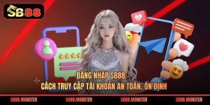 Đăng Nhập Sb88 – Cách Truy Cập Tài Khoản An Toàn, Ổn Định