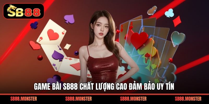 Game Bài Sb88 chất lượng cao đảm bảo uy tín