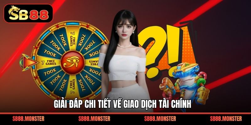 Giải đáp chi tiết về giao dịch tài chính