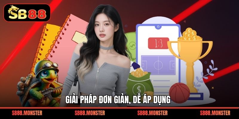 Giải pháp đơn giản, dễ áp dụng