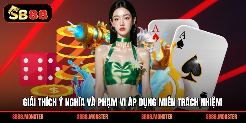 Giải thích ý nghĩa và phạm vi áp dụng miễn trách nhiệm