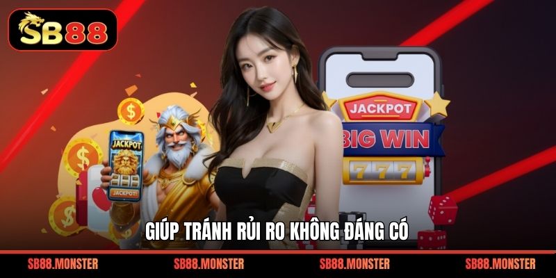 Giúp tránh rủi ro không đáng có