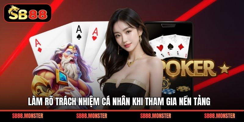 Làm rõ trách nhiệm cá nhân khi tham gia nền tảng