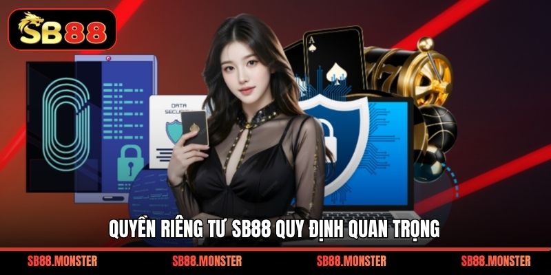 Quyền riêng tư SB88 quy định quan trọng