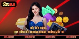 Rút Tiền Sb88 – Quy Trình Rút Thưởng Nhanh, Không Mất Phí