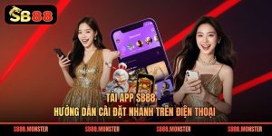 Tải App Sb88 – Hướng Dẫn Cài Đặt Nhanh Trên Điện Thoại