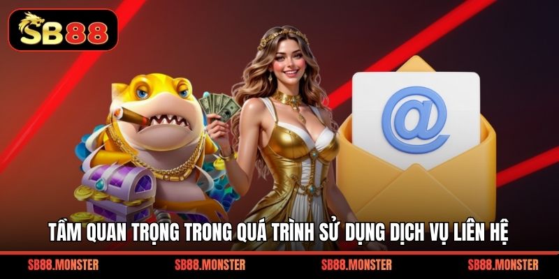 Tầm quan trọng trong quá trình sử dụng dịch vụ liên hệ