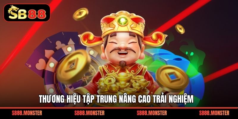 Thương hiệu tập trung nâng cao trải nghiệm