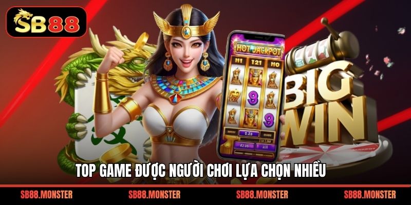 Top game được người chơi lựa chọn nhiều