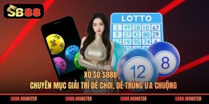 Xổ số Sb88 – Chuyên Mục Giải Trí Dễ Chơi, Dễ Trúng Ưa Chuộng