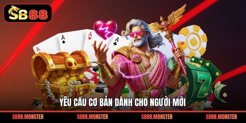 Yêu cầu cơ bản dành cho người mới